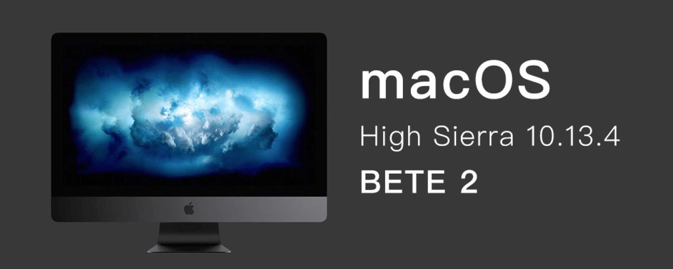 苹果发布了面向开发者的 macOS <em>10</em>.13.4 bet...